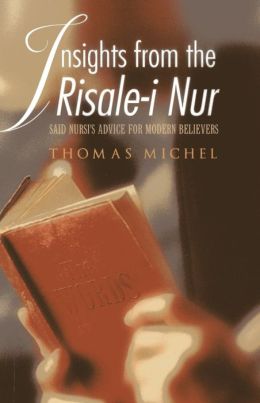 Insights from the Risale-i Nur: Said Nursi's Advice for Modern Believers Fr. Thomas Michel