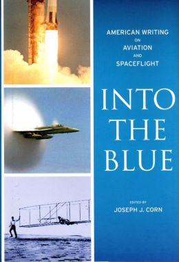 Into the Blue: American Writing on Aviation and Spaceflight