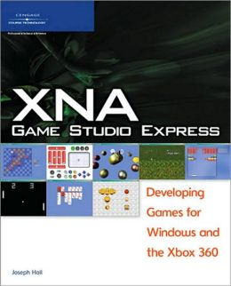 XNA Game Studio Express: Developing Games for Windows and the Xbox 360 Joseph Hall