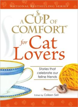 Cup of Comfort for Cat Lovers: Stories that celebrate our feline friends Colleen Sell