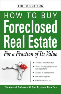 How to Buy Foreclosed Real Estate: For a Fraction of Its Value Theodore J Dallow and Don Ayer