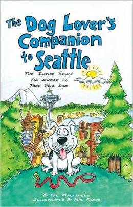 Dog Lover's Companion to Seattle: The Inside Scoop on Where to Take Your Dog
