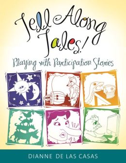 Tell Along Tales!: Playing with Participation Stories Dianne de Las Casas