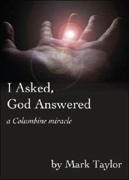 I Asked, God Answered: A Columbine Miracle