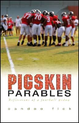 Pigskin Parables: Reflections of a Football Widow Candee Fick