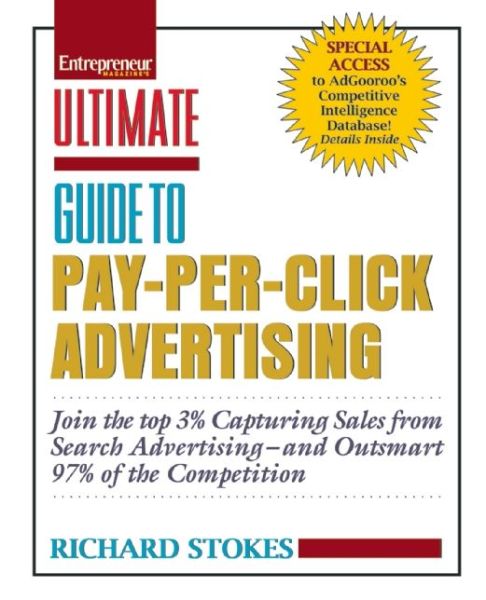 Ultimate Guide to Pay Per Click Advertising: Advanced Strategies to Help You Beat 97% of the Competition
