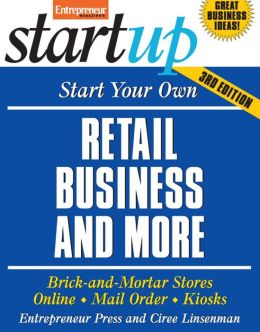 Start Your Own Retail Business And More: Specialty Food Shop, Gift Shop, Clothing Store, Kiosk
