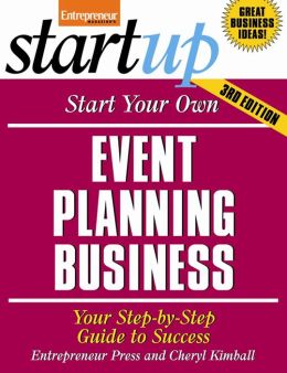 Start Your Own Event Planning Business 3/E: Your Step-by-Step Guide to Success