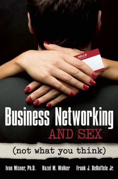 Free ebook sharing downloads Business Networking and Sex: Not What You Think 9781599184241 (English Edition)