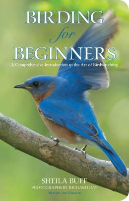 Birding for Beginners, 2nd Ed.: A Comprehensive Introduction to the Art of Birdwatching