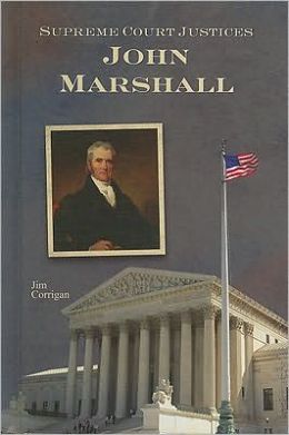 Supreme Court Justices: The Story of John Marshall