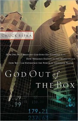 God Out Of The Box: How one man brought God into his everyday life Chuck Ripka
