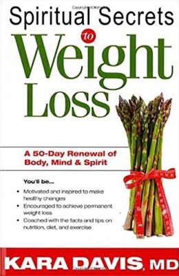 Spiritual Secrets To Weight Loss- Rev.: A 50 day renewal of the mind, body, and spirit Kara Davis