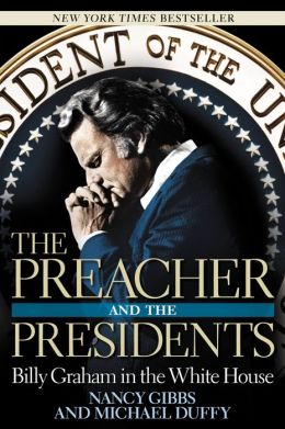 The Preacher and the Presidents: Billy Graham's White House Crusade