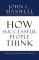 How Successful People Think: Change Your Thinking, Change Your Life