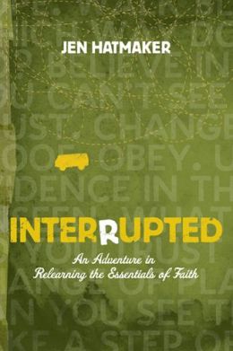 Interrupted: An Adventure in Relearning the Essentials of Faith