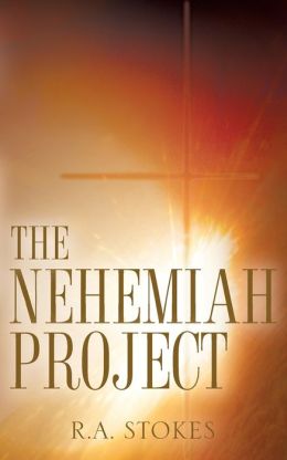 The Nehemiah Project R.A. Stokes