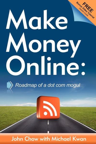 Make Money Online: Roadmap of a Dot Com Mogul