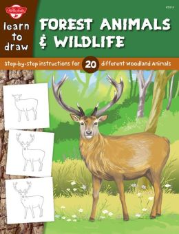 Learn to Draw Forest Animals & Wildlife: Step-by-step instructions for 25 different woodland animals
