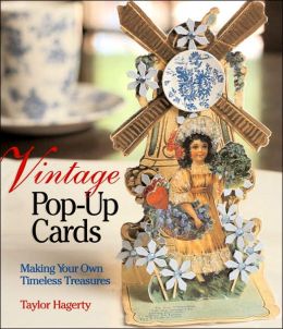 Vintage Pop-Up Cards: Making Your Own Timeless Treasures Taylor Hagerty