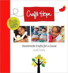 Craft Hope: Handmade Crafts for a Cause Jade Sims