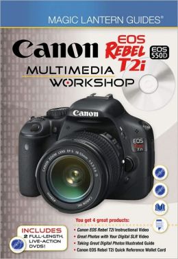 Magic Lantern Guides: Canon EOS Rebel T2i/EOS 550D Multimedia Workshop Lark Books