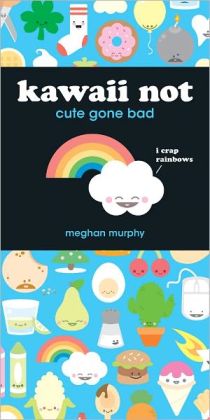 Kawaii Not: Cute Gone Bad