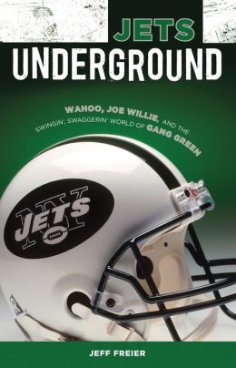 Jets Underground: Wahoo, Joe Willie, and the Swingin' Swaggerin' World of Gang Green Jeff Freier