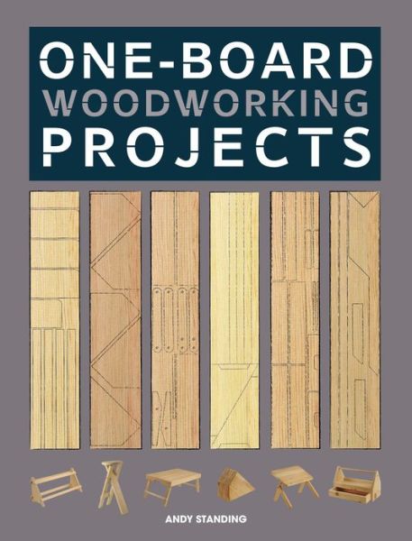 One-Board Woodworking Projects: Woodworking from the Scrap Pile