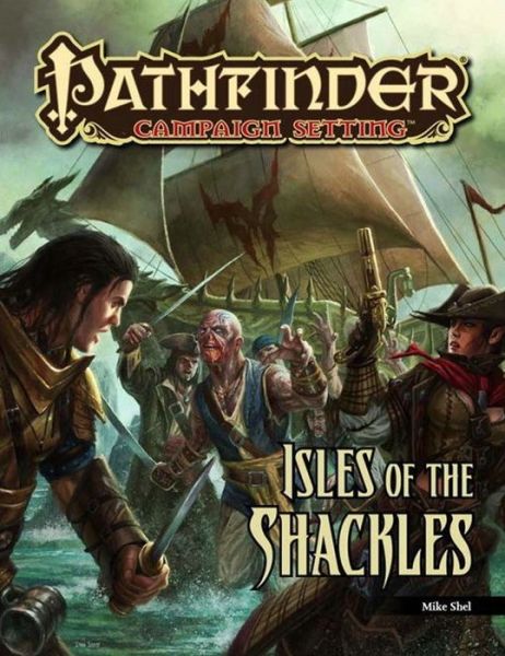 Pathfinder Campaign Setting: Isle of the Shackles