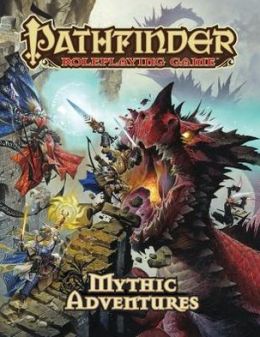 Pathfinder Roleplaying Game: Mythic Adventures Jason Bulmahn