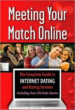 Meeting Your Match Online: The Complete Guide to Internet Dating