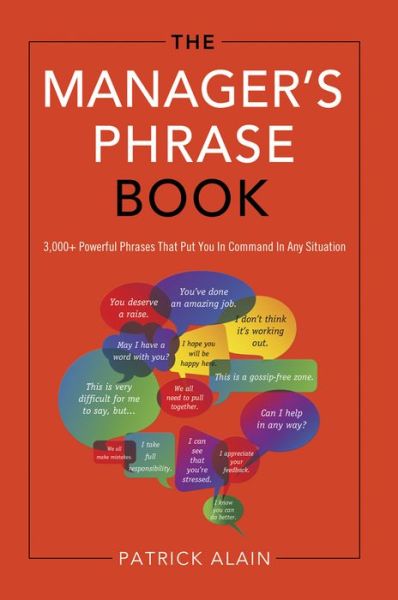 The Manager's Phrase Book: 3000+ Powerful Phrases That Put You In Command In Any Situation