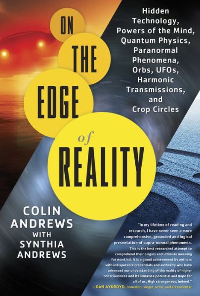Download epub books On the Edge of Reality: Hidden Technology, Powers of the Mind, Quantum Physics, Paranormal Phenomena, Orbs, UFOs, Harmonic Transmissions, and Crop Circles 9781601632555 (English literature) RTF