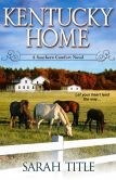 Book Cover Image. Title: Kentucky Home, Author: Sarah Title