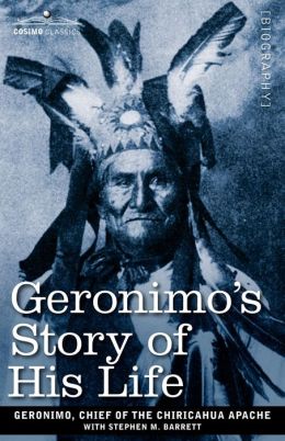 Geronimo's Story Of His Life