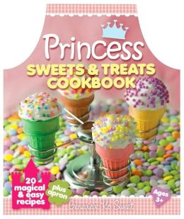 Princess Sweets & Treats Cookbook & Apron: 20 Magical & Easy Recipes