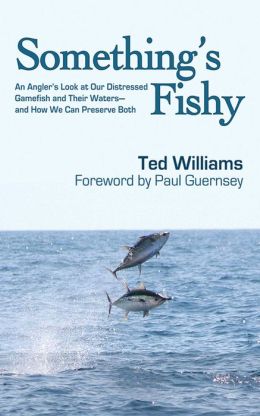Something's Fishy: An Angler's Look at Our Distressed Gamefish and Their Waters - and How We Can Preserve Both