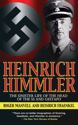 Heinrich Himmler: The SS, Gestapo, His Life and Career