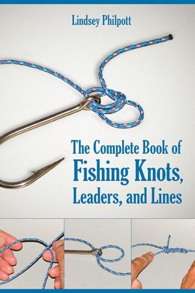 The Complete Book of Fishing Knots, Lines, and Leaders