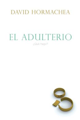 El adulterio: ?Que hago?
