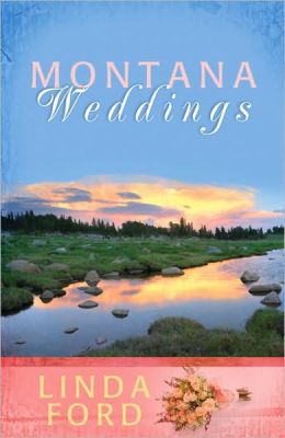 Montana Weddings: Cry of My Heart/Darcy's Inheritance/Everlasting Love