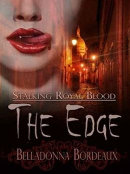 The Edge [Stalking Royal Blood Book 1]