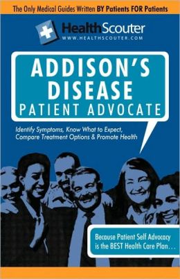 HealthScouter Addison's Disease: Addison Disease Symptoms and Addison's Disease Treatment Katrina Robinson
