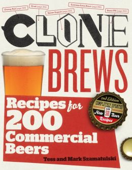 CloneBrews, 2nd Edition: Recipes for 200 Brand-Name Beers Tess and Mark Szamatulski