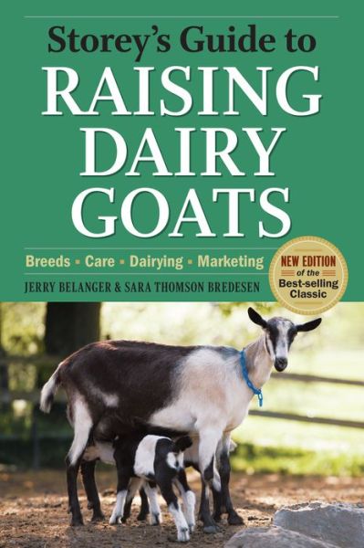 Free book download amazon Storey's Guide to Raising Dairy Goats, 4th Edition: Breeds, Care, Dairying, Marketing by Jerry Belanger, Sara Thomson Bredesen English version 9781603425803 iBook