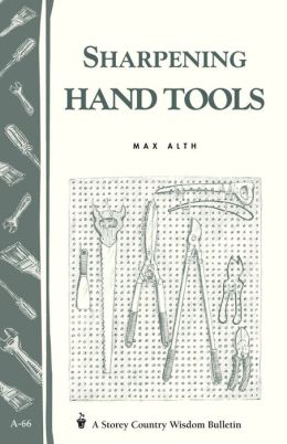 Sharpening Hand Tools: Storey's Country Wisdom Bulletin A-66