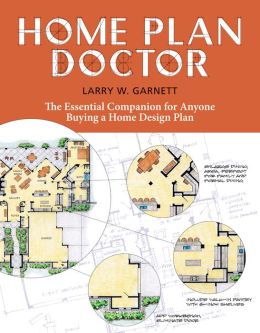 Home Plan Doctor: The Essential Companion for Anyone Buying a Home Design Plan
