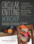 Book Cover Image. Title: Circular Knitting Workshop:  Essential Techniques to Master Knitting in the Round, Author: Margaret Radcliffe