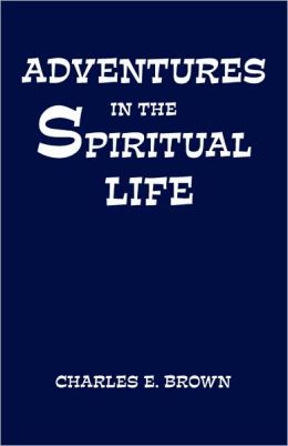 Adventures in the Spiritual Life